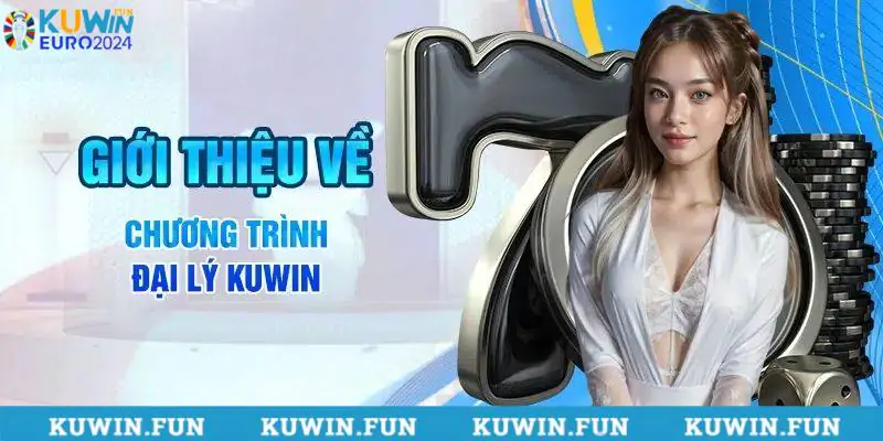 Giới thiệu tổng quan sự kiện đại lý Kuwin